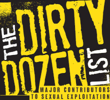 ￼The Dirty Dozen List - major contributors to sexual exploitation.